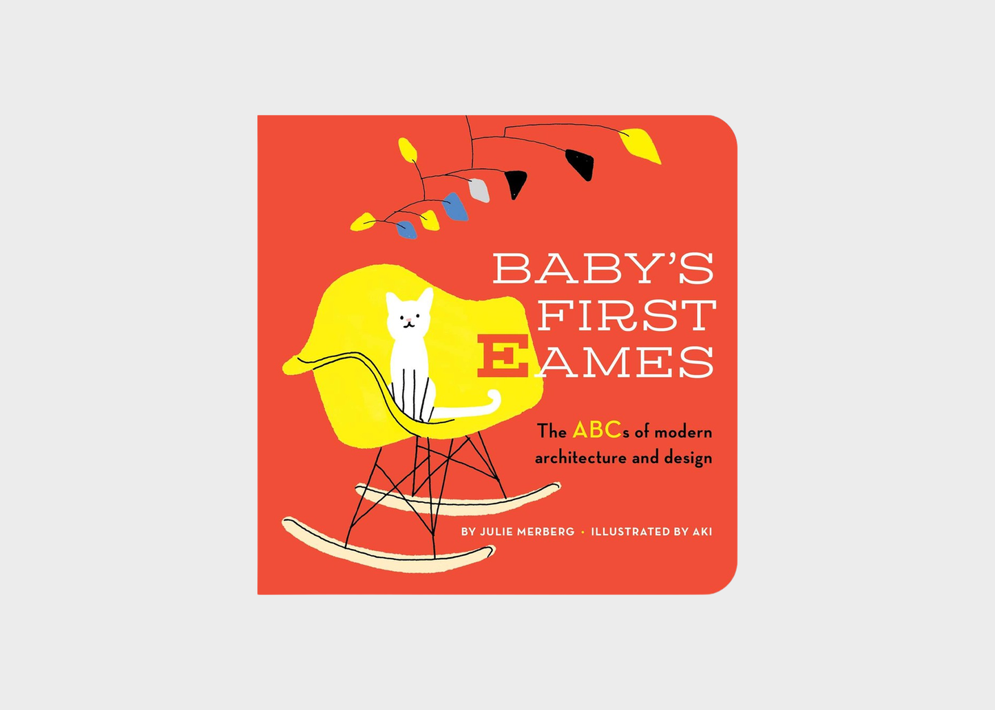
                  
                    Baby's First Eames: From Art Deco to Zaha Hadid by Julie Merberg
                  
                
