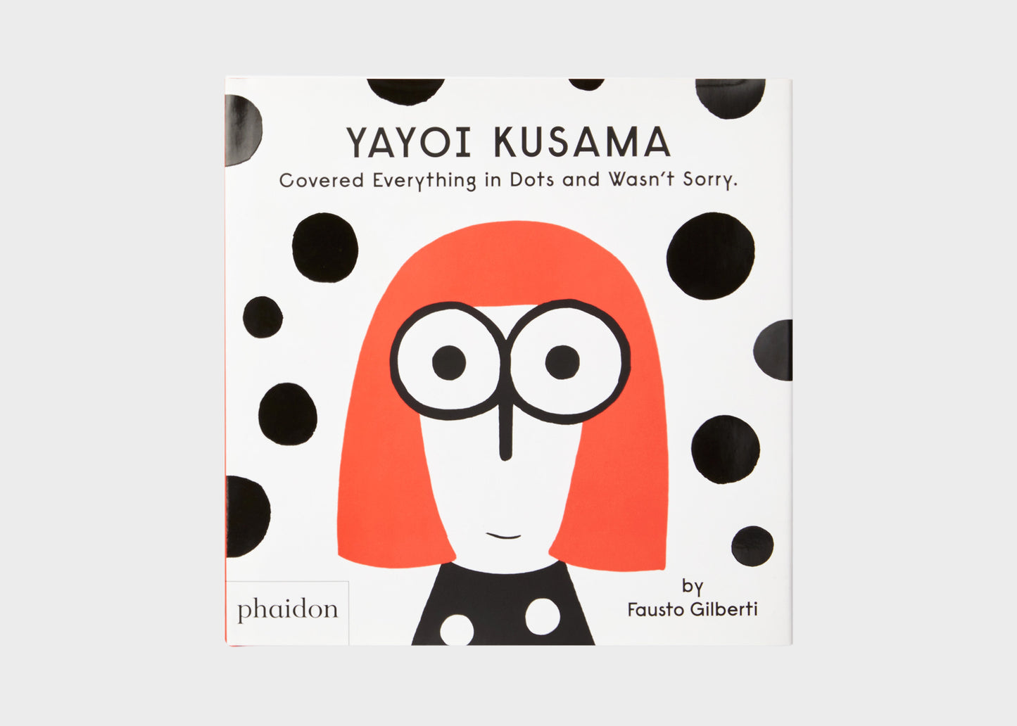 
                  
                    Yayoi Kusama Covered Everything in Dots and Wasn't Sorry book cover
                  
                