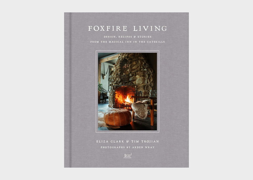 Foxfire Living: Design, Recipes, and Stories from the Magical Inn in the Catskills Book