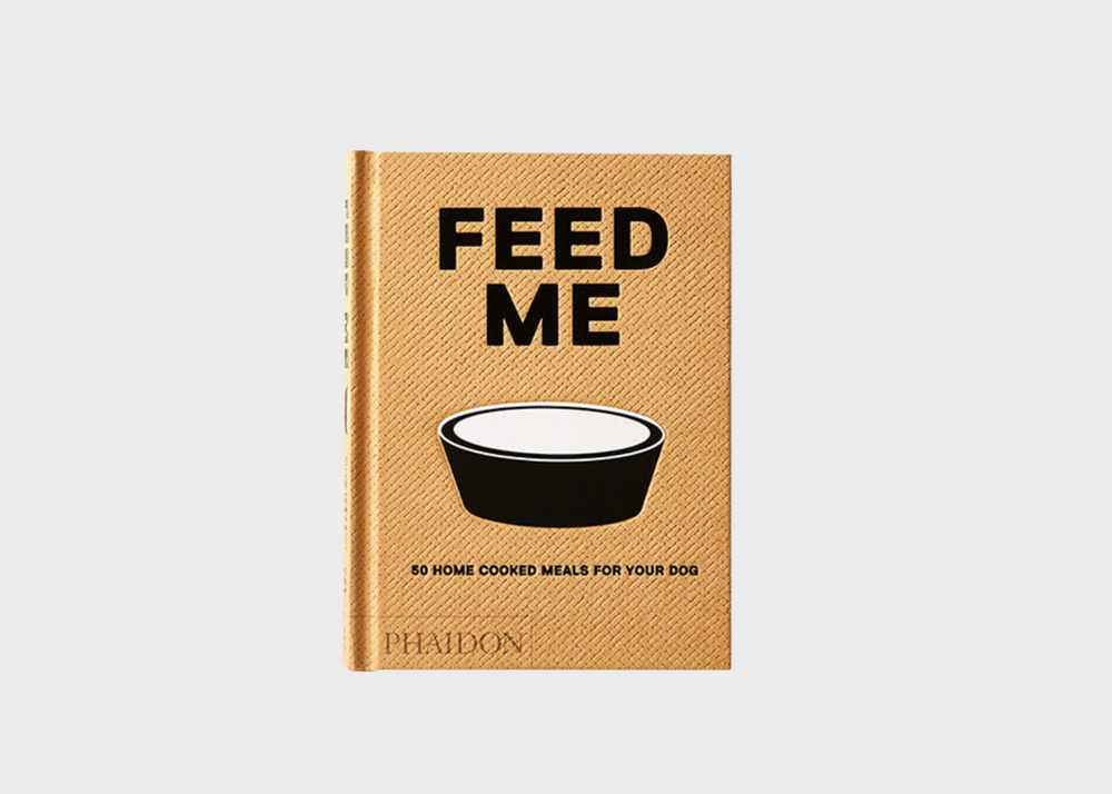 Feed Me: 50 Home Cooked Meals for your Dog